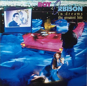 Roy Orbison - In Dreams: The Greatest Hits