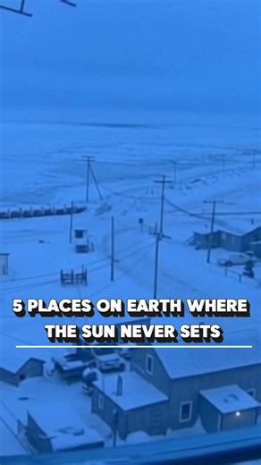 5 Places on Earth Where the Sun Never Sets | Unknown Facts