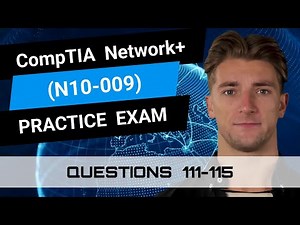 CompTIA Network+ (N10-009) | Practice Exam | Questions 111-115