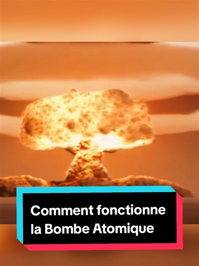 Comment fonctionne la bombe atomique ?