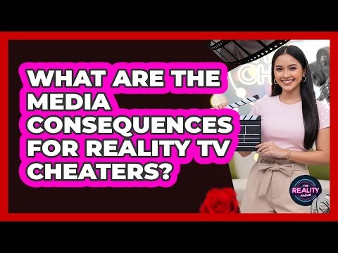 What Are The Media Consequences For Reality TV Cheaters?