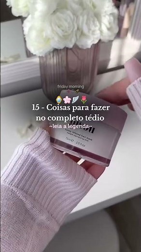 15 coisas para fazer no completo tédio🪽🌸✨️