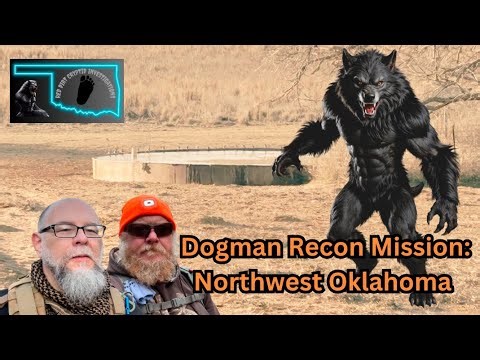 Dogman Recon Mission: Exploring Northwest Oklahoma's mysterious Encounters.