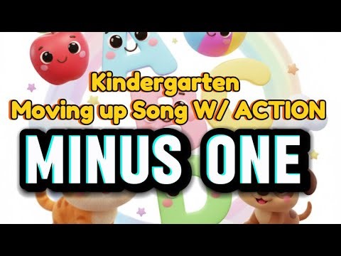 Kindergarten Moving Up Song | MINUS ONE | with action