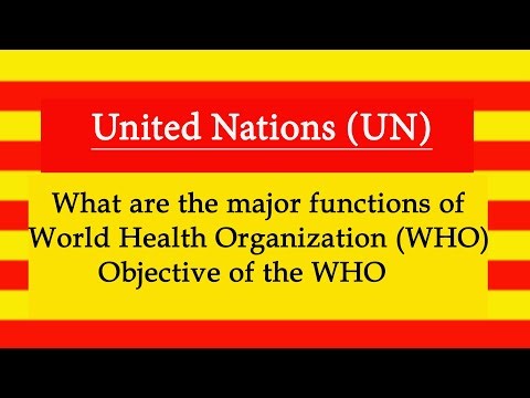 What are the major functions of World Health Organization (WHO) l objective of the who