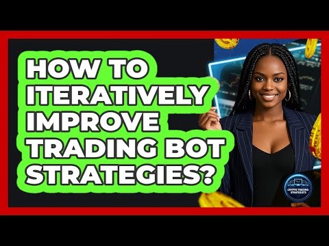 How To Iteratively Improve Trading Bot Strategies?