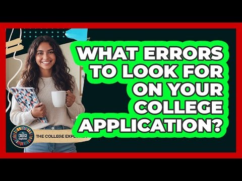What Errors To Look For On Your College Application?