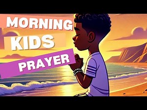 Beautiful Morning Prayers for Kids to Start the Day with Joy and Blessings! 2025!