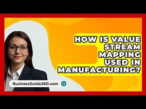 How Is Value Stream Mapping Used In Manufacturing? - BusinessGuide360.com