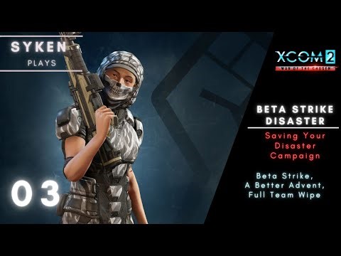 #03 PUSHBACK ON ADVENT || XCOM2 Saving Your Campaign (Beta Strike Disaster)