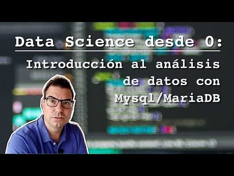 DATA SCIENCE DESDE 0: Introducción al análisis de datos con Mysql/MariaDB