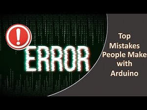 Common Mistakes People Make with Arduino (especially newbies)