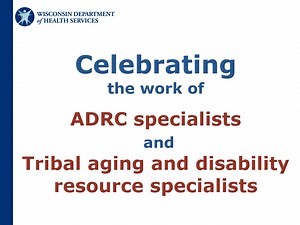 Celebrating ADRC specialists and Tribal ADRS 2