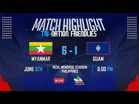 Match Highlights, Tri-Nation Cup ( Philippines ) Myanmar 6 - 1 Guam