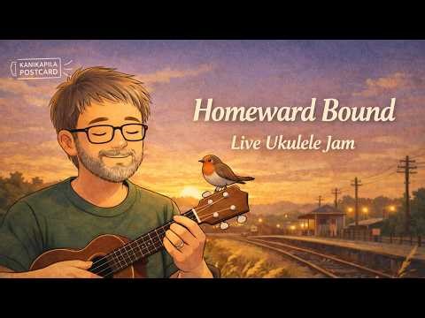 Homeward Bound – Ukulele Playalong | Kanikapila Postcard