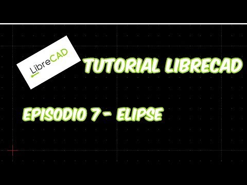LibreCAD - Tutorial 7 - Elipse