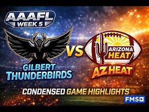 AAAFL Week 5: Gilbert Thunderbirds vs AZ Heat | Condensed Game Highlights