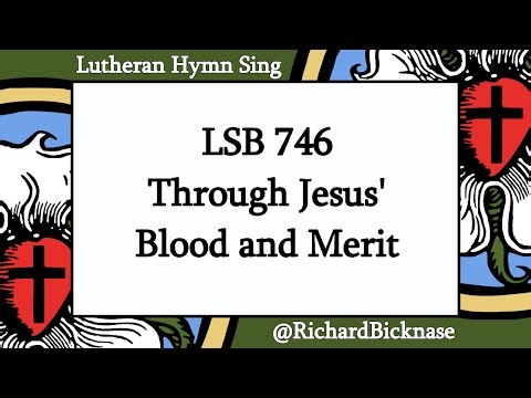 Score Video: LSB 746 Through Jesus' Blood and Merit | Lutheran Hymn Sing