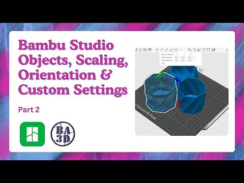 Bambu Studio Basics: Multi-Object, Plates, Scaling, Auto-Orient & Custom Settings