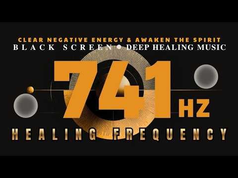 741Hz Healing Frequency for Deep Sleep & Meditation | Clear Negative Energy & Awaken the Spirit