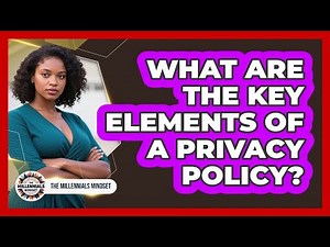 What Are The Key Elements Of A Privacy Policy?