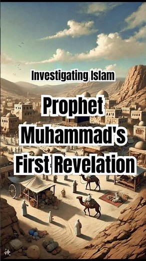 Investigating Islam: Prophet Muhammad's First Revelation!