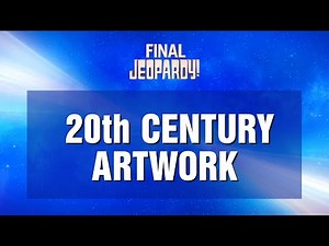 Final Jeopardy!: 20th Century Artwork | JEOPARDY!