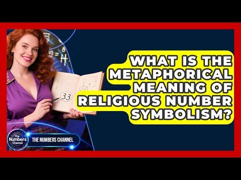 What Is The Metaphorical Meaning Of Religious Number Symbolism? - The Numbers Channel