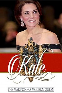 Kate The Making of a Modern Queen - Movie