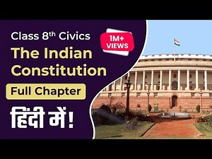 Class 8 The Indian Constitution Full Chapter 1 - in Hindi | Class 8 Civics Chapter 1