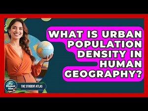 What Is Urban Population Density In Human Geography? - The Student Atlas