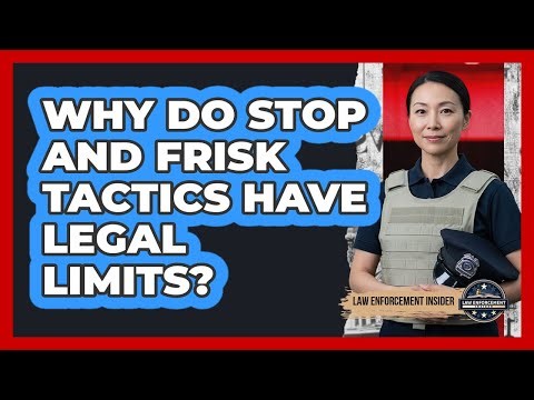 Why Do Stop And Frisk Tactics Have Legal Limits? - Law Enforcement Insider