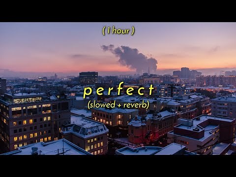 [ 1 Hour ] ed sheeran - perfect (slowed + reverb)