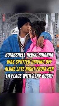 BOMBSHELL NEWS! RIHANNAWAS SPOTTED DRIVING OFFALONE LATE NIGHT FROM HERLA PLACE WITH A$AP ROCKY