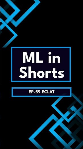 ML in Shorts | Ep-59 ECLAT Algorithm