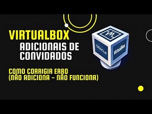 VirtualBox "Guest Additions" error and does not install. Learn how to solve it.