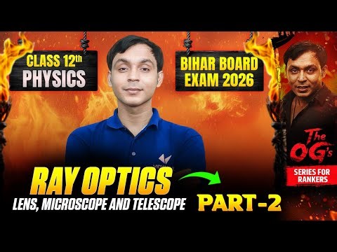 Bihar Board Class 12 Physics | Ray Optics Part 2 | One Shot | The OG's Series | English Medium 2026