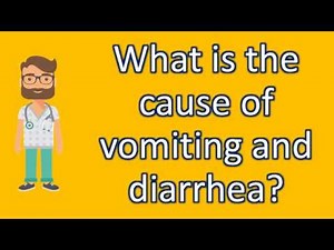 What is the cause of vomiting and diarrhea ? | Good Health for All