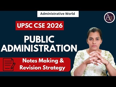 How to read Public Administration for UPSC? Notes Making & Revision Strategy