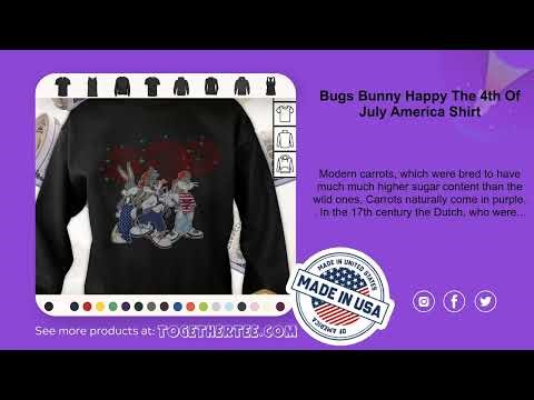 Bugs Bunny Happy The 4th Of July America Shirt
