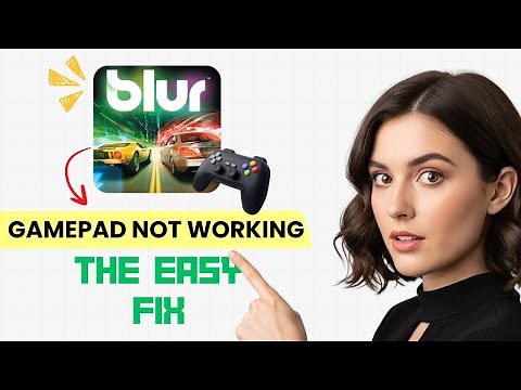 How to FIX Blur Controller/Gamepad Not Working on PC (Step-by-Step Guide)