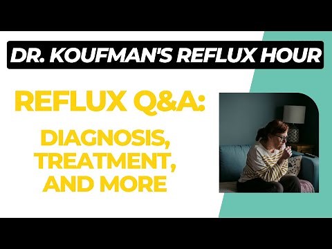Reflux Q&A: Diagnosis, treatment, and misc. - Dr. Koufman's Reflux Hour 2/1/23