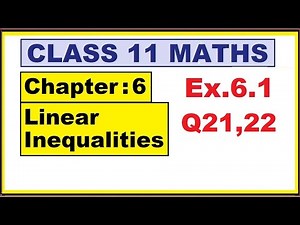 Maths 11 Ex.6.1 (Q.21,22) | Ch:6 Linear Inequalities | Ncert | cbse.