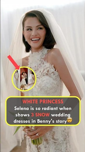 WHITE PRINCESS: Selena is so radiant when shows 3 SNOW wedding dresses in Benny's story