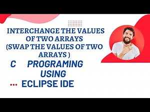 Interchange the values of two arrays OR Swap the values of two arrays