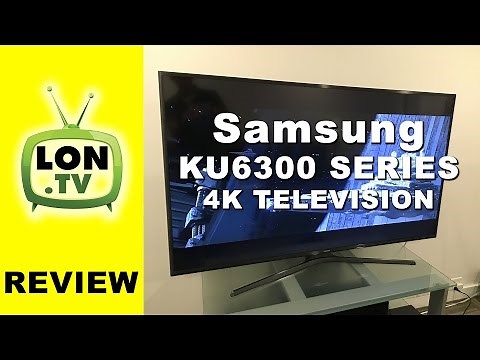 Samsung KU6300 Series 4k Television Review - UN55KU6300 UN50KU6300 UN60KU6300