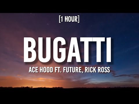 Ace Hood - Bugatti [1 HOUR/Lyrics] ft. Future, Rick Ross | "I woke up in a new Bugatti"