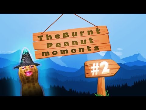 TheBurntPeanut Moments # 2