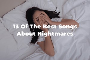 13 Of The Best Songs About Nightmares And Bad Dreams