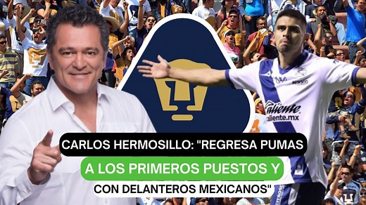 Carlos Hermosillo: "Regresa Pumas a los primeros puestos y con delanteros mexicanos" | El Futbolero México